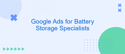 Google Ads for Battery Storage Specialists Google Ads for Battery Storage Specialists