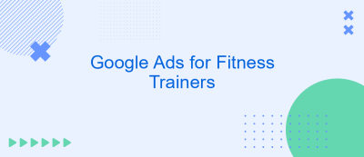 Google Ads for Fitness Trainers Google Ads for Fitness Trainers
