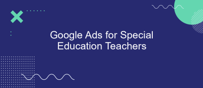 Google Ads for Special Education Teachers Google Ads for Special Education Teachers