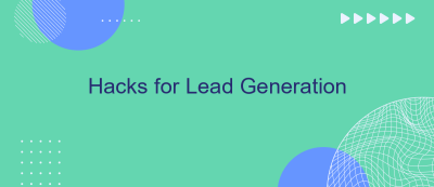 Hacks for Lead Generation Hacks for Lead Generation