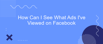 How Can I See What Ads I've Viewed on Facebook How Can I See What Ads I've Viewed on Facebook