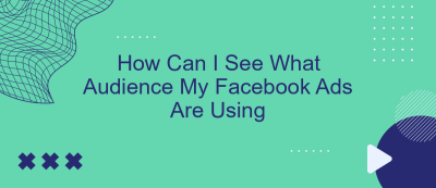 How Can I See What Audience My Facebook Ads Are Using How Can I See What Audience My Facebook Ads Are Using