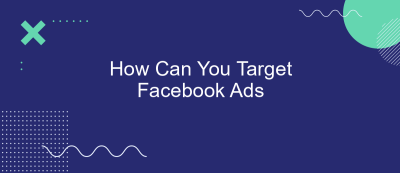 How Can You Target Facebook Ads How Can You Target Facebook Ads