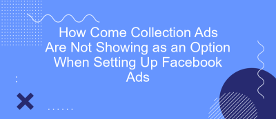 How Come Collection Ads Are Not Showing as an Option When Setting Up Facebook Ads How Come Collection Ads Are Not Showing as an Option When Setting Up Facebook Ads