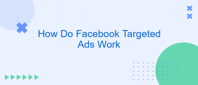 How Do Facebook Targeted Ads Work How Do Facebook Targeted Ads Work
