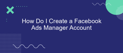 How Do I Create a Facebook Ads Manager Account How Do I Create a Facebook Ads Manager Account