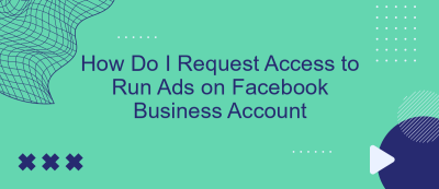 How Do I Request Access to Run Ads on Facebook Business Account How Do I Request Access to Run Ads on Facebook Business Account