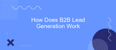 How Does B2B Lead Generation Work How Does B2B Lead Generation Work