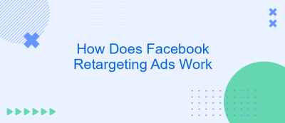 How Does Facebook Retargeting Ads Work How Does Facebook Retargeting Ads Work