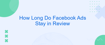 How Long Do Facebook Ads Stay in Review How Long Do Facebook Ads Stay in Review