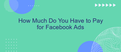 How Much Do You Have to Pay for Facebook Ads How Much Do You Have to Pay for Facebook Ads