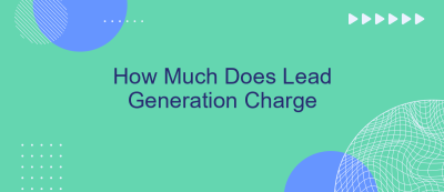 How Much Does Lead Generation Charge How Much Does Lead Generation Charge