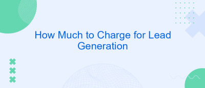 How Much to Charge for Lead Generation How Much to Charge for Lead Generation