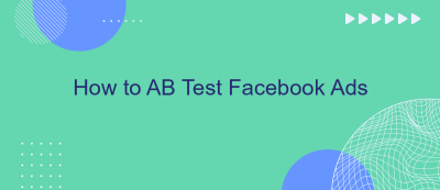 How to AB Test Facebook Ads How to AB Test Facebook Ads
