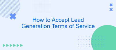 How to Accept Lead Generation Terms of Service How to Accept Lead Generation Terms of Service