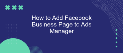 How to Add Facebook Business Page to Ads Manager How to Add Facebook Business Page to Ads Manager