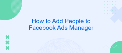How to Add People to Facebook Ads Manager How to Add People to Facebook Ads Manager