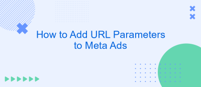 How to Add URL Parameters to Meta Ads How to Add URL Parameters to Meta Ads