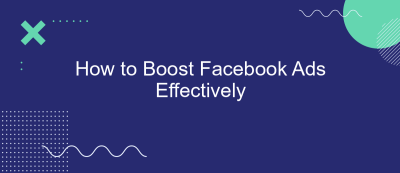 How to Boost Facebook Ads Effectively How to Boost Facebook Ads Effectively