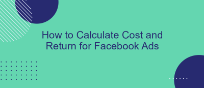 How to Calculate Cost and Return for Facebook Ads How to Calculate Cost and Return for Facebook Ads