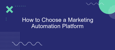 How to Choose a Marketing Automation Platform How to Choose a Marketing Automation Platform