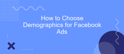 How to Choose Demographics for Facebook Ads How to Choose Demographics for Facebook Ads