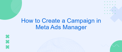 How to Create a Campaign in Meta Ads Manager How to Create a Campaign in Meta Ads Manager