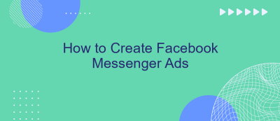 How to Create Facebook Messenger Ads How to Create Facebook Messenger Ads