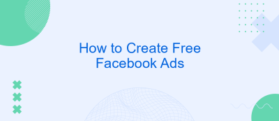 How to Create Free Facebook Ads How to Create Free Facebook Ads