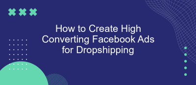 How to Create High Converting Facebook Ads for Dropshipping How to Create High Converting Facebook Ads for Dropshipping