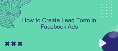 How to Create Lead Form in Facebook Ads How to Create Lead Form in Facebook Ads