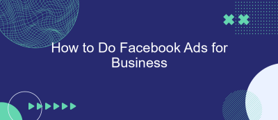 How to Do Facebook Ads for Business How to Do Facebook Ads for Business