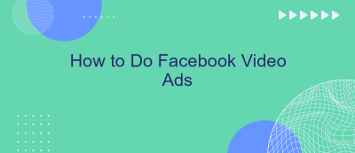 How to Do Facebook Video Ads How to Do Facebook Video Ads
