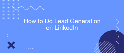 How to Do Lead Generation on LinkedIn How to Do Lead Generation on LinkedIn