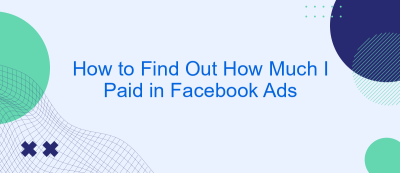 How to Find Out How Much I Paid in Facebook Ads How to Find Out How Much I Paid in Facebook Ads