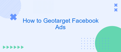 How to Geotarget Facebook Ads How to Geotarget Facebook Ads
