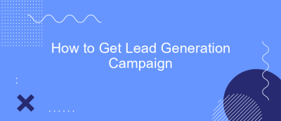 How to Get Lead Generation Campaign How to Get Lead Generation Campaign