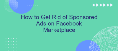 How to Get Rid of Sponsored Ads on Facebook Marketplace How to Get Rid of Sponsored Ads on Facebook Marketplace