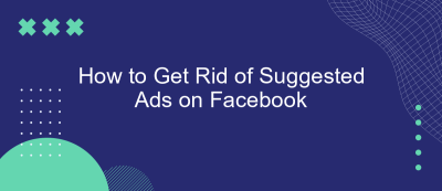 How to Get Rid of Suggested Ads on Facebook How to Get Rid of Suggested Ads on Facebook