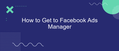 How to Get to Facebook Ads Manager How to Get to Facebook Ads Manager