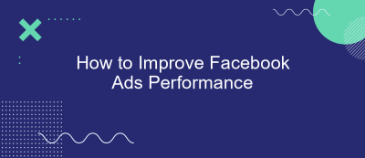 How to Improve Facebook Ads Performance How to Improve Facebook Ads Performance