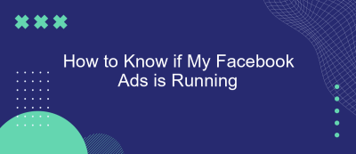 How to Know if My Facebook Ads is Running How to Know if My Facebook Ads is Running
