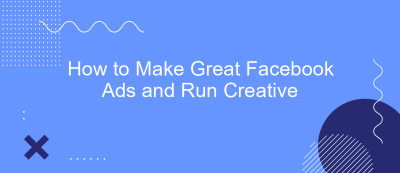 How to Make Great Facebook Ads and Run Creative How to Make Great Facebook Ads and Run Creative