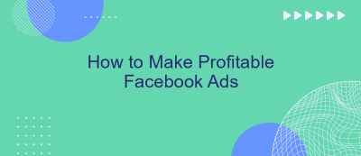 How to Make Profitable Facebook Ads How to Make Profitable Facebook Ads
