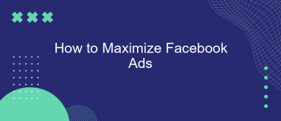 How to Maximize Facebook Ads How to Maximize Facebook Ads
