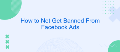 How to Not Get Banned From Facebook Ads How to Not Get Banned From Facebook Ads