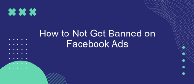 How to Not Get Banned on Facebook Ads How to Not Get Banned on Facebook Ads