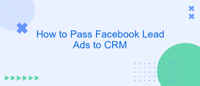 How to Pass Facebook Lead Ads to CRM How to Pass Facebook Lead Ads to CRM