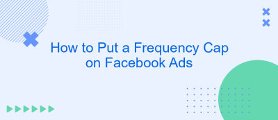 How to Put a Frequency Cap on Facebook Ads How to Put a Frequency Cap on Facebook Ads