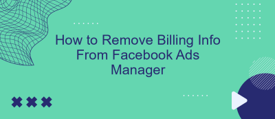How to Remove Billing Info From Facebook Ads Manager How to Remove Billing Info From Facebook Ads Manager
